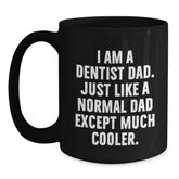 Funny Dentist Gifts for Him, Black Coffee Mug from Dad, 'I Am A Dentist Dad' Quote, Microwave and Dishwasher Safe, Graduation Unique Gifts - Main